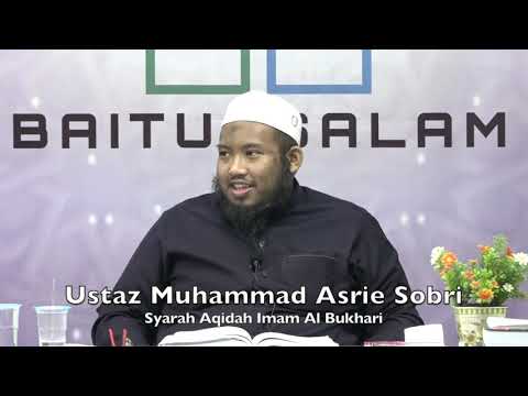 20190902 Ustaz Muhammad Asrie Sobri : Syarah Aqidah Imam Al Bukhari