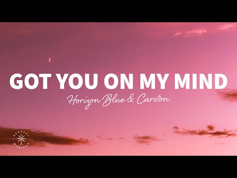 Horizon Blue & Carston - Got You On My Mind (Lyrics)