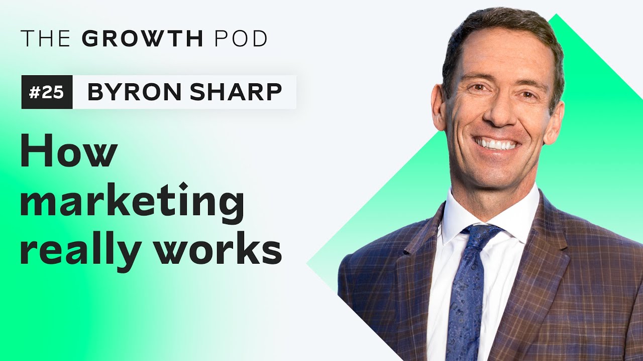 #25 Byron Sharp - how marketing really works