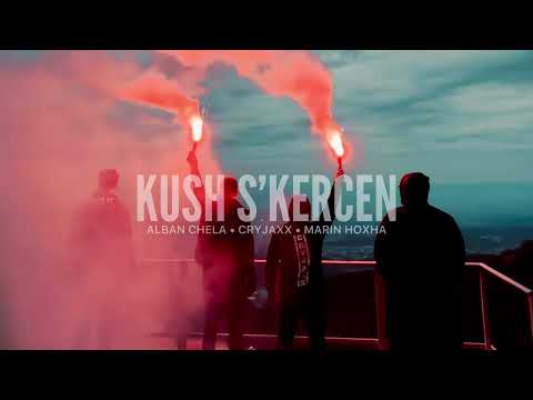 Alban Chela, CryJaxx, Marin Hoxha - Kush S'kercen