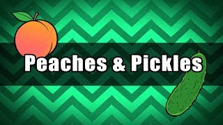 Peaches &amp; Pickles