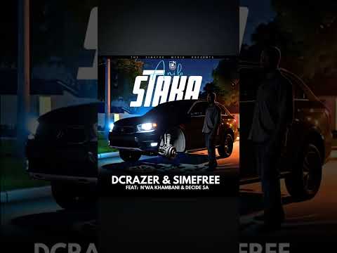Dcrazer & Simfree - Anilo Staka (feat) Nwa Khambani & Decide SA