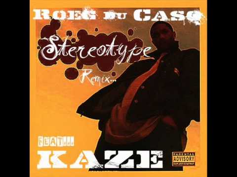 KAZE Stereotype ..ROEG DU CASQ  ..remix.