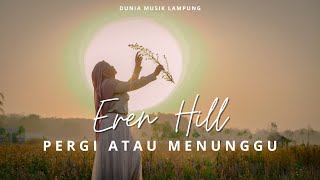 Download lagu EREN - PERGI ATAU MENUNGGU mp3