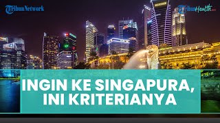 Ingin Mengunjungi Singapura Tanpa Melaksanakan Karantina pada Kedatangan? Berikut Kriterianya