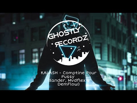 KALASH - Comptine Pour Pussy (Xander, Mvdflex & DemFlow)