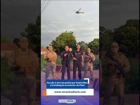 Facção é alvo de operação por homicídios e intimidação no interior do Piauí
