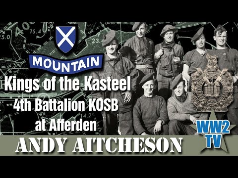 Kings of the Kasteel - 4th Battalion KOSB at Afferden (52nd Lowland Division)