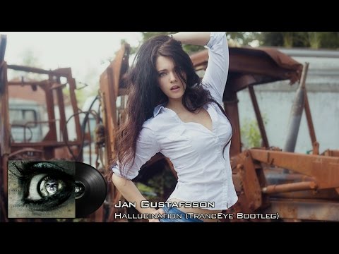 Jan Gustafsson - Hallucination (TrancEye Bootleg)