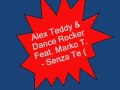 Alex Teddy & Dance Rocker Feat. Marko T. - Senza ...