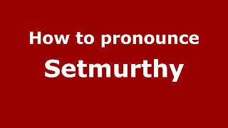 How to pronounce Setmurthy