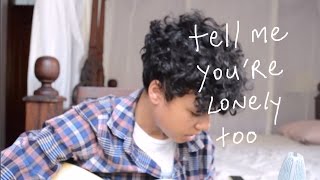 tell me you're lonely too - original