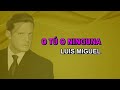 Luis Miguel - O tú o ninguna (Karaoke)