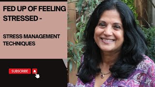 Fed up of feeling stressed - Stress management techniques