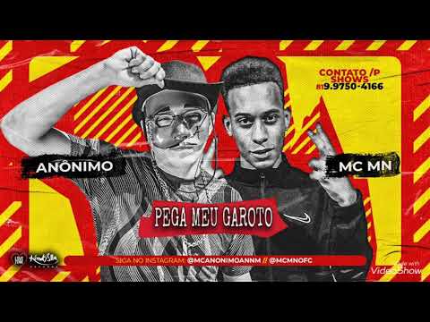 MC MN, MC ANÔNIMO, DJ CHAVOSO - PEGA MEU GAROTO