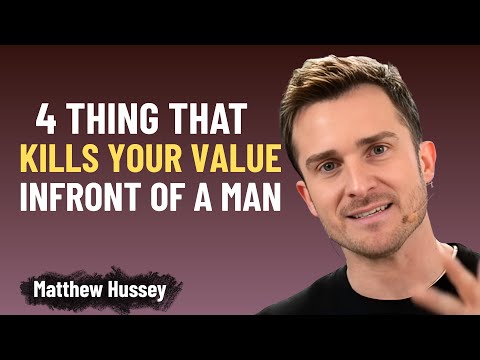 4 Things That Kill Your Value in Front of a Man | Matthew Hussey
