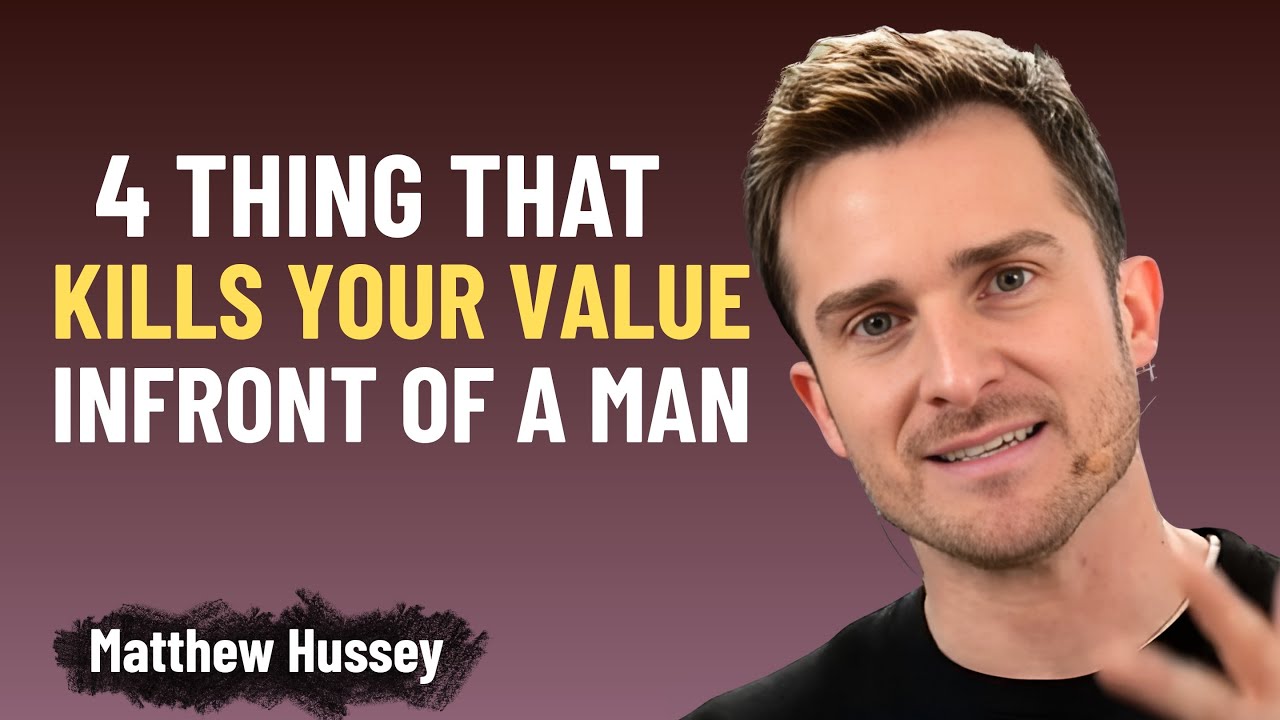 4 Things That Kill Your Value in Front of a Man | Matthew Hussey