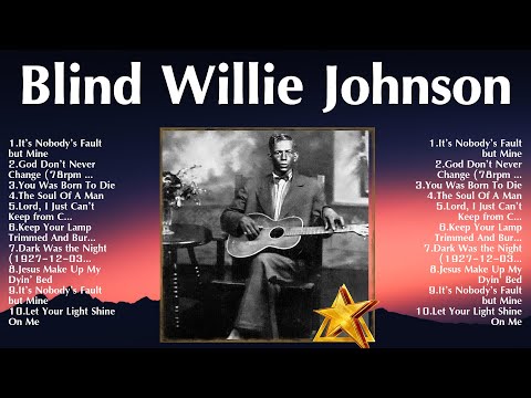 Blind Willie Johnson Worship Music ~ Blind Willie Johnson Full Album