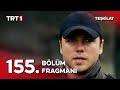 Teşkilat 155 Bölüm Fragmanı Ya O çocukları Alırım Ya Da Onlarla Birlikte ölürüm