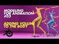 Modeling for Animation 03 - Adding Volume to the Body!