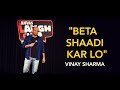 Beta Shaadi Kar Lo |  Stand up comedy by Vinay Sharma
