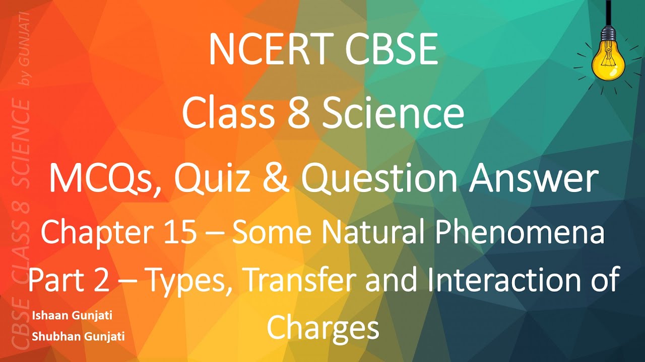 NCERT CBSE Class 8 Science - Chapter 15 Part 2: Some Natural Phenomena - Quiz and Question Answer