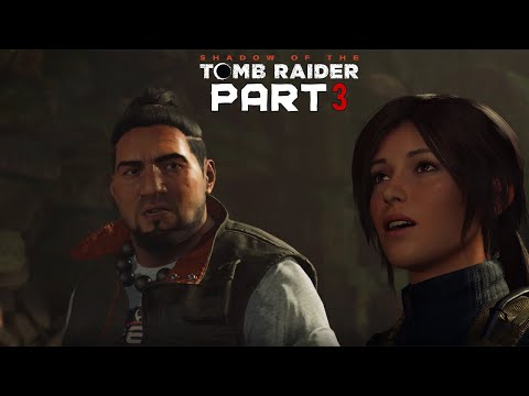 SHADOW OF THE TOMB RAIDER Gameplay Walkthrough Part 3 | 1080p60FPS (PC No Commentary)