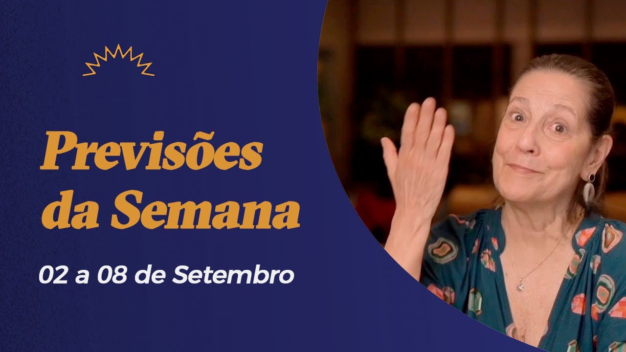Previsões da Semana - 02 a 08 de Setembro - Claudia Lisboa