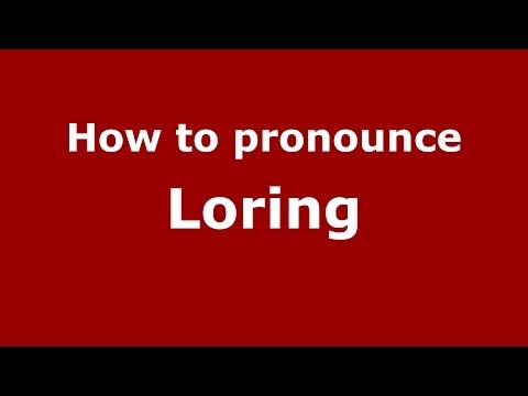 How to pronounce Loring