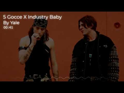 5 gocce X INDUSTRY BABY (Irama, Rkomi X Jack Harlow, Lil Nas X ) [Mashup by Yale]