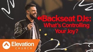 Backseat DJs: What&#39;s Controlling Your Joy? | Flip The Flow | Pastor Steven Furtick