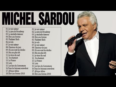 MICHEL SARDOU LES PLUS BELLES CHANSONS - Michel Sardou Les Plus Grands Succès