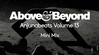 Anjunabeats Vol. 13 Mini Mix (Mixed by Above &amp; Beyond)