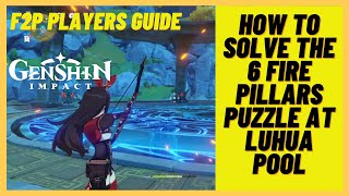 Genshin Impact - How to solve the 6 fire (pyro) pillars puzzle at Luhua Pool (unlocking new domain)
