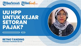 UU HPP hanya Upaya Kejar Setoran Penerimaan Pajak, Begini Tanggapan Pengamat Ekonomi Retno Tanding