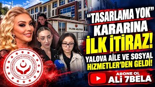 ESRA EZMECİ AÇIKLADI! İLK İTİRAZ YALOVA AİLE VE SOSYAL HİZMETLER’DEN GELDİ!