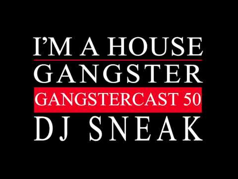 Gangstercast 50 - DJ Sneak