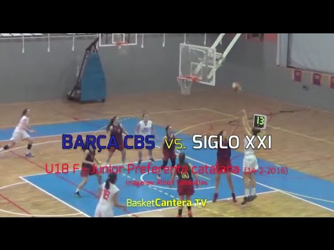 U18Fem. BARÇA CBS vs. SIGLO XXI.- Preferente Catalana Junior Fem. (BasketCantera.TV)