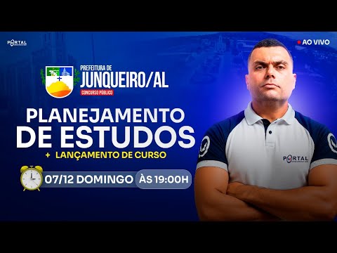 CONCURSO PREF. DE JUNQUEIRO/AL: PLANEJAMENTO DE ESTUDOS + LANÇAMENTO DO CURSO