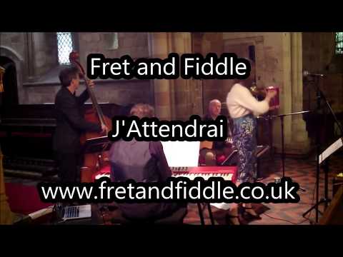 Fret and Fiddle - J'Attendrai
