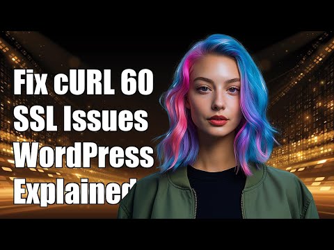 Fixing WordPress cURL Error 60: SSL Certificate Issues Explained