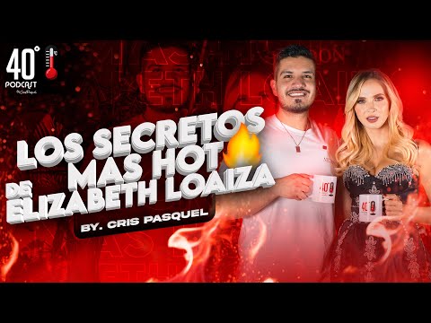 Elizabeth Loaiza y Sus Gustos Mas Íntimos | Crispasquel | 40Grados