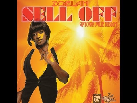Zoelah - Sell Off [Uptown Julie Riddim] May 2014