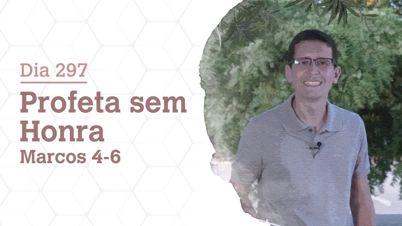 DIA 297 | PROFETA SEM HONRA | MARCOS 4-6 | BÍBLIA TODO DIA