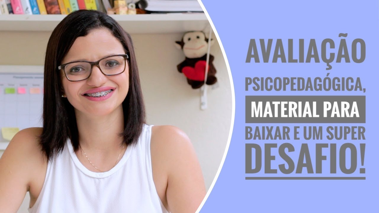 AVALIAÇÃO PSICOPEDAGÓGICA, MATERIAL PARA BAIXAR E DESAFIO COM PRÊMIO!