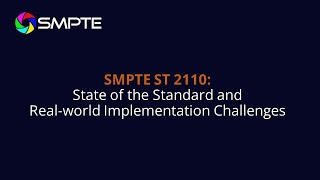 SMPTE ST 2110: State of the Standard and Real-world Implementation Cha