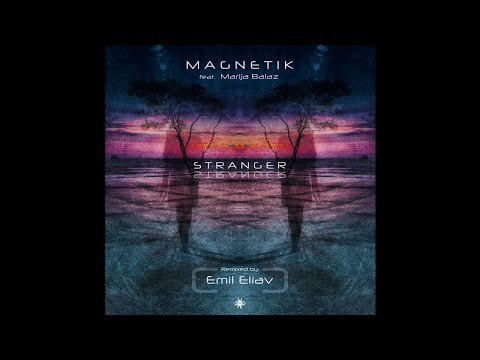 Magnetik feat Marija Balaz - Stranger (Emil Eliav Remix) - 01 Stranger (Emil Eliav Remix)
