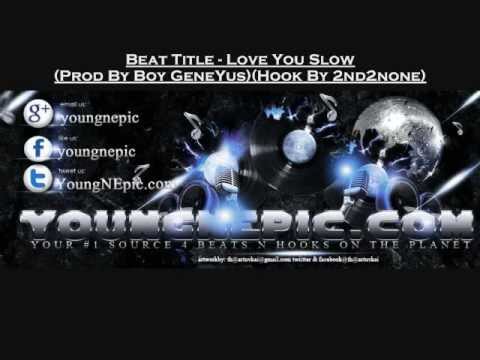 Love You Slow {R&B} - (Prod By Boy GeneYus)(Hook By 2nd2none)