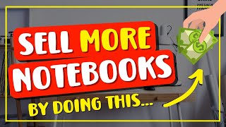 Want To Sell Notebooks On KDP? Do This!