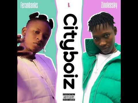 Feranbanks Ft  Zinoleesky – Cityboiz